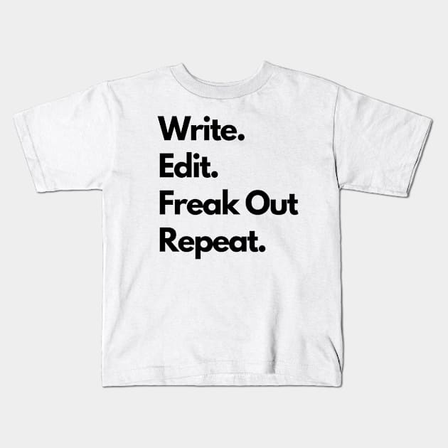 Write. Edit. Freak Out. Repeat. Kids T-Shirt by Gravity Designs